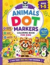 Dot Markers Animals Coloring Book for Kids Ages 1-5: Fun & Easy Bold Line Activities for Toddlers & Preschoolers Boost Fine Motor Skills, Enhance Imagination & Creativity with Games Scissor Practice, Maze Puzzles, Spelling, and Counting for Children
