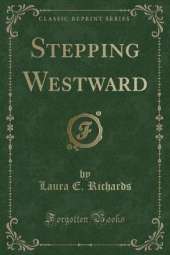 Stepping Westward (Classic Reprint)