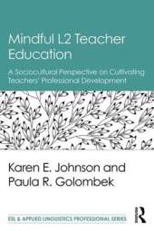 Mindful L2 Teacher Education: A Sociocultural Perspective on Cultivating Teachers' Professional Development