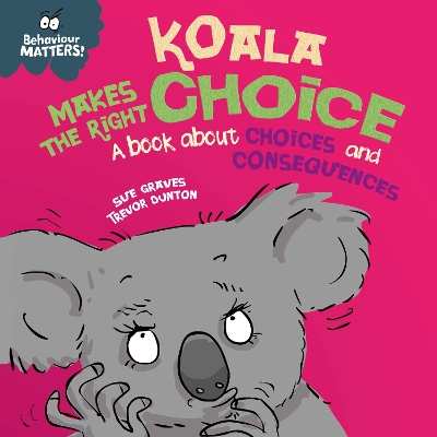 Koala Makes the Right Choice: A book about choices and consequences