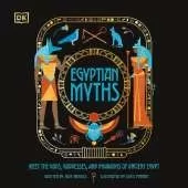 Egyptian Myths: Meet the Gods, Goddesses, and Pharaohs of Ancient Egypt
