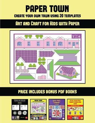 Art and Craft for Kids with Paper (Paper Town - Create Your Own Town Using 20 Templates): 20 full-color kindergarten cut and paste activity sheets designed to create your own paper houses. The price of this book includes 12 printable PDF kindergarten work