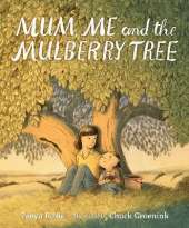 Mum, Me and the Mulberry Tree: A love letter to Mums everywhere, perfect for children aged 3-5 to share with Mummy