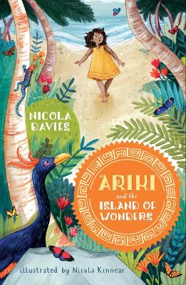 Ariki and the Island of Wonders: A joyful magical adventure story celebrating the natural world from an internationally celebrated nature writer and zoologist