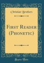 First Reader (Phonetic) (Classic Reprint)