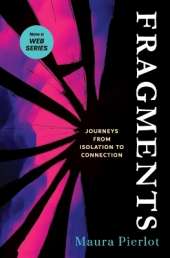 Fragments: Journeys from Isolation to Connection
