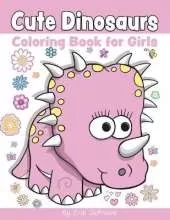 Cute Dinosaurs Coloring Book for Girls
