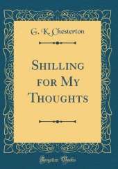 Shilling for My Thoughts (Classic Reprint)