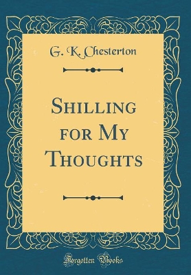 Shilling for My Thoughts (Classic Reprint)