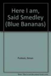 Here I am, Said Smedley