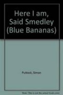Here I am, Said Smedley