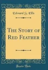 The Story of Red Feather (Classic Reprint)