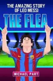 The Flea: The Amazing Story of Leo Messi