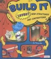Invent it Build it Invent New Structures and Contraptions