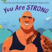 You Are Strong: A Book for the Littlest Dwayne 'The Rock' Johnson Fans