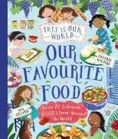 This Is Our World Our Favourite Food: Taste 20 delicious dishes from around the world