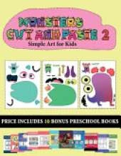 Simple Art for Kids (20 full-color kindergarten cut and paste activity sheets - Monsters 2): This book comes with collection of downloadable PDF books that will help your child make an excellent start to his/her education. Books are designed to improve ha