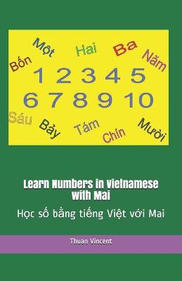 Learn Numbers in Vietnamese with Mai: Học số bằng tiếng Việt với Mai