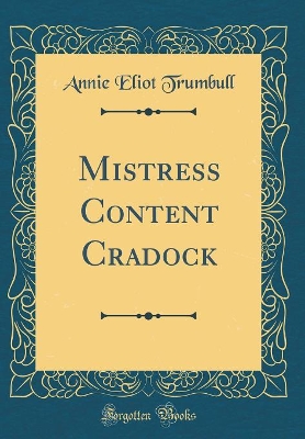Mistress Content Cradock (Classic Reprint)