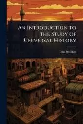 An Introduction to the Study of Universal History