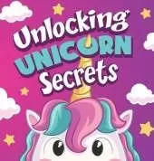 Unlocking Unicorn Secrets: A Rhyming Read Aloud About Overcoming Struggles
