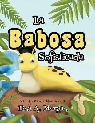 La Babosa Sofisticada: Vol. 1 de Los Auntie M Libros Para Ni OS