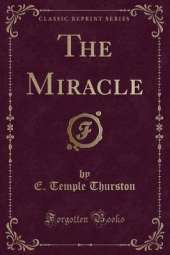 The Miracle (Classic Reprint)
