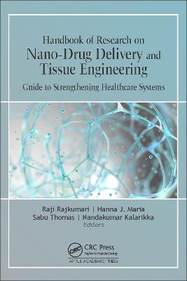 Handbook of Research on Nano-Drug Delivery and Tissue Engineering: Guide to Strengthening Healthcare Systems