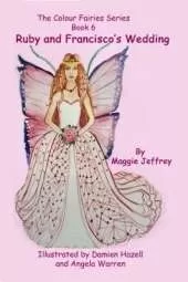 Ruby and Francisco's Wedding: Book 6 in The Colour Fairies Series