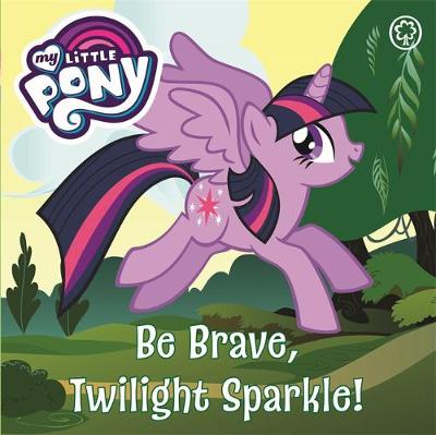 My Little Pony: Be Brave, Twilight Sparkle: Board Book