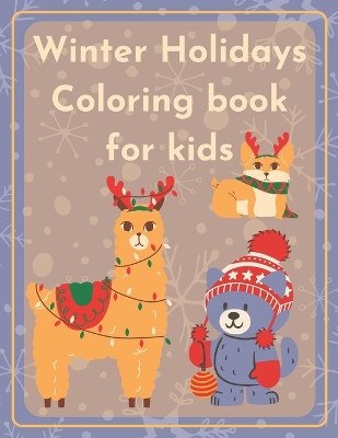 Winter Holidays Coloring Book for kids: Ages 3-6 Engage your little one this season by coloring