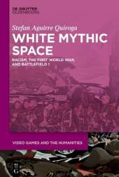 White Mythic Space: Racism, the First World War, and ›Battlefield 1‹