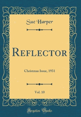 Reflector, Vol. 10: Christmas Issue, 1931 (Classic Reprint)