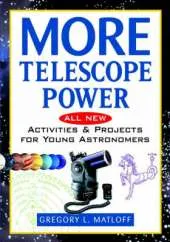 More Telescope Power: All New Activities and Projects for Young Astronomers