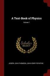 A Text-Book of Physics; Volume 1