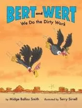 Bert and Wert: We Do the Dirty Work: We Do the Dirty Work How Turkey Vultures Help Keep the Earth Clean