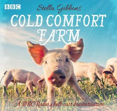 Cold Comfort Farm: A BBC Radio 4 full-cast dramatisation