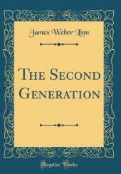 The Second Generation (Classic Reprint)