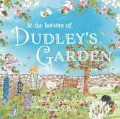 At the Bottom of Dudley's Garden: a beautifully original story about the importance of wildflowers and bees