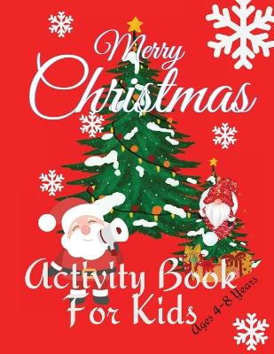Christmas Activity Book for Kids: Activity Book for Kids Ages 4-8 years - Coloring pages- Mazes - Sudoku- Word search - 102 pages, 85 x11 Inches