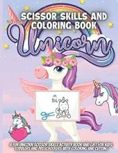 Unicorn Scissor Skills And Coloring Book: A Fun Unicorn Scissor Skills Activity Book and Gift for Kids, Toddlers and Preschoolers with Coloring and Cutting