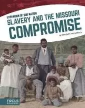 Expansion of Our Nation: Slavery and the Missouri Compromise