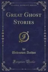 Great Ghost Stories (Classic Reprint)