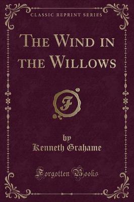 The Wind in the Willows (Classic Reprint)