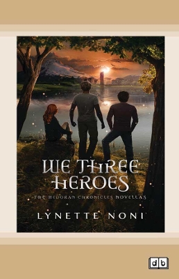 We Three Heroes: The Medoran Chronicles Continue