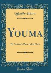 Youma: The Story of a West-Indian Slave (Classic Reprint)