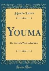 Youma: The Story of a West-Indian Slave (Classic Reprint)