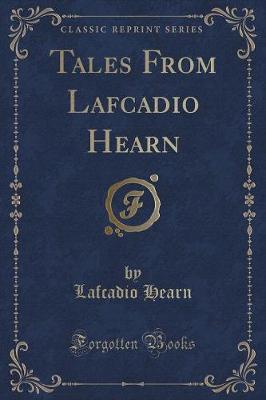 Tales From Lafcadio Hearn (Classic Reprint)