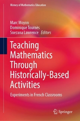 Teaching Mathematics Through Historically-Based Activities: Experiments in French Classrooms