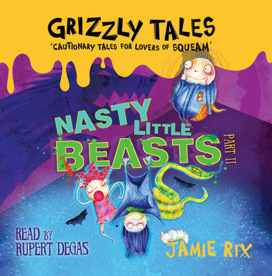 Nasty Little Beasts: Cautionary Tales for Lovers of Squeam!